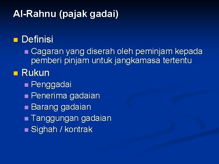 Al-Rahnu (pajak gadai) n Definisi n n Cagaran yang diserah oleh peminjam kepada pemberi