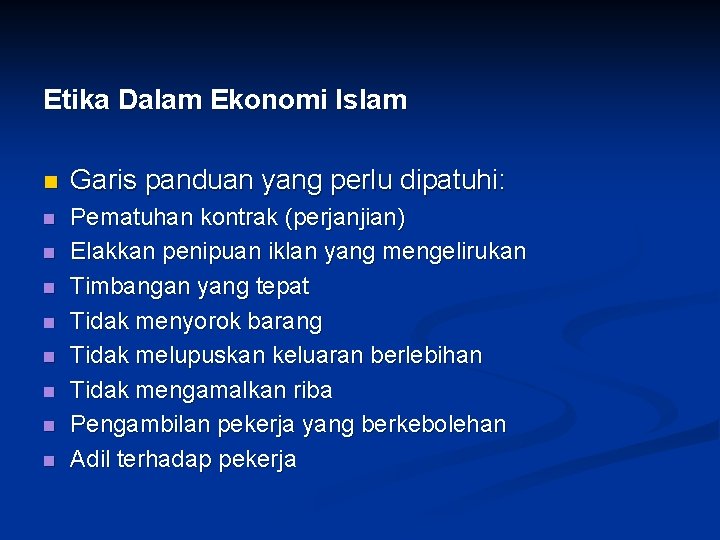 Etika Dalam Ekonomi Islam n Garis panduan yang perlu dipatuhi: n Pematuhan kontrak (perjanjian)