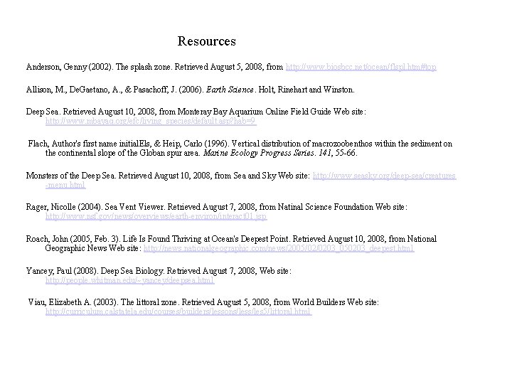 Resources Anderson, Genny (2002). The splash zone. Retrieved August 5, 2008, from http: //www.