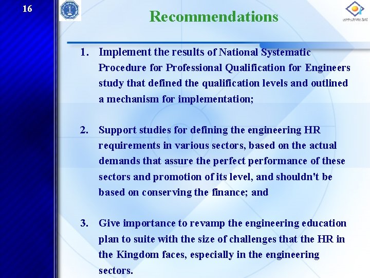 16 Recommendations 1. Implement the results of National Systematic Procedure for Professional Qualification for