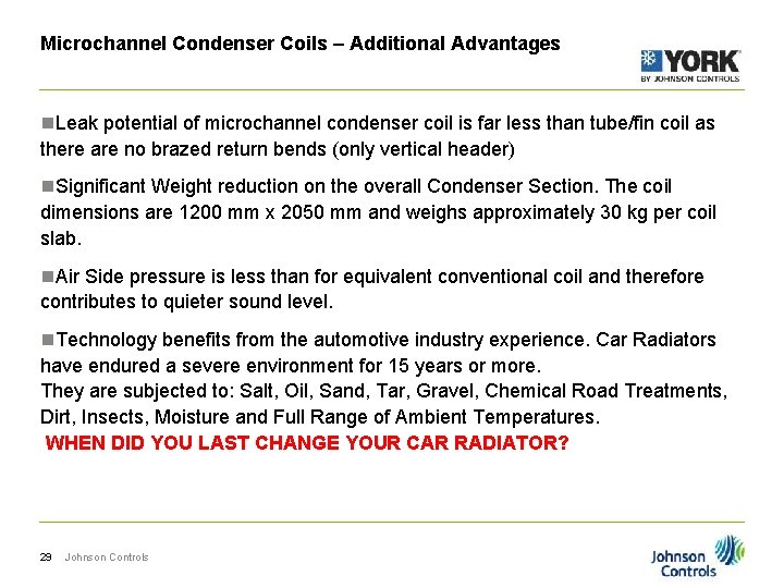 Microchannel Condenser Coils – Additional Advantages n. Leak potential of microchannel condenser coil is