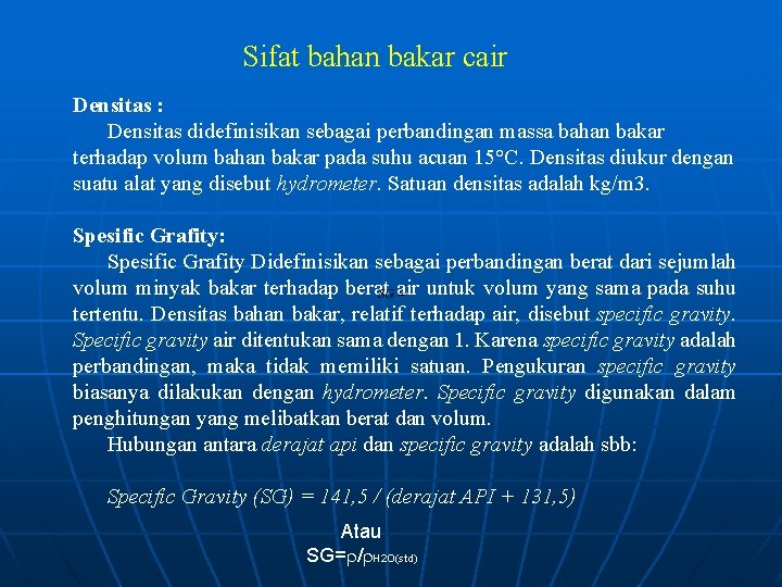 Sifat bahan bakar cair Densitas : Densitas didefinisikan sebagai perbandingan massa bahan bakar terhadap