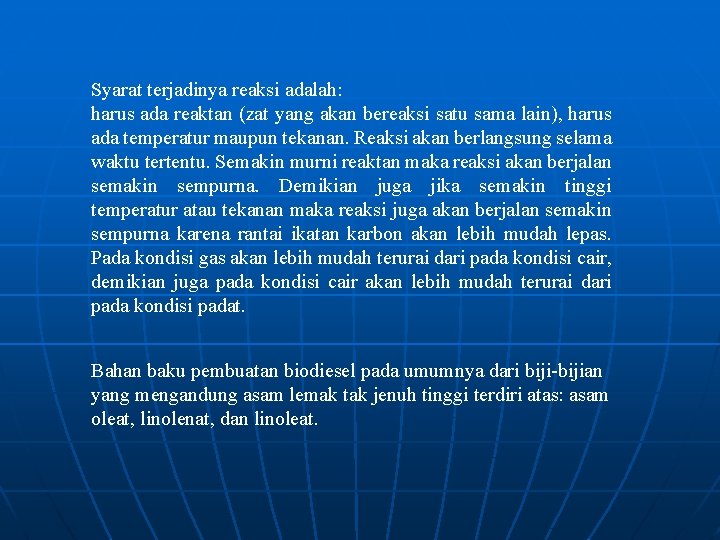 Syarat terjadinya reaksi adalah: harus ada reaktan (zat yang akan bereaksi satu sama lain),