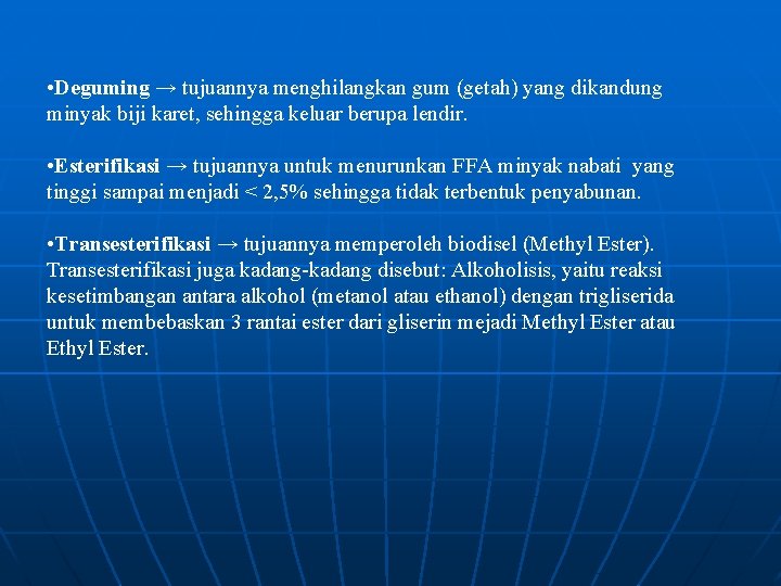  • Deguming → tujuannya menghilangkan gum (getah) yang dikandung minyak biji karet, sehingga