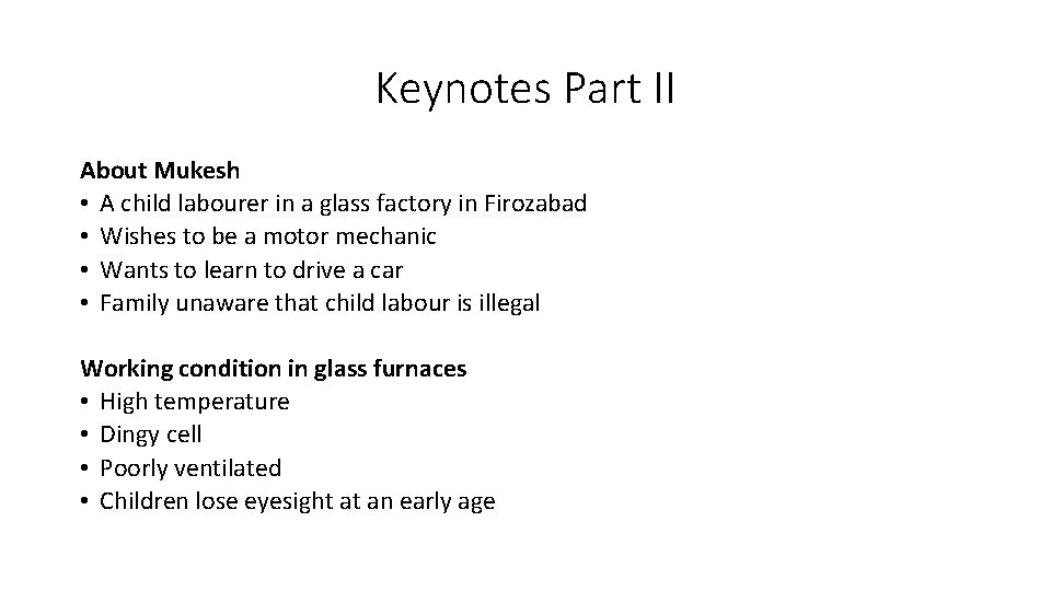 Keynotes Part II About Mukesh • A child labourer in a glass factory in