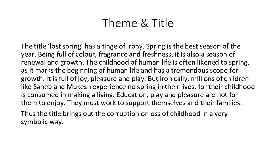 Theme & Title The title ‘lost spring’ has a tinge of irony. Spring is