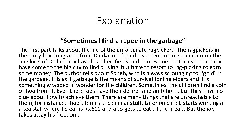 Explanation “Sometimes I find a rupee in the garbage” The first part talks about