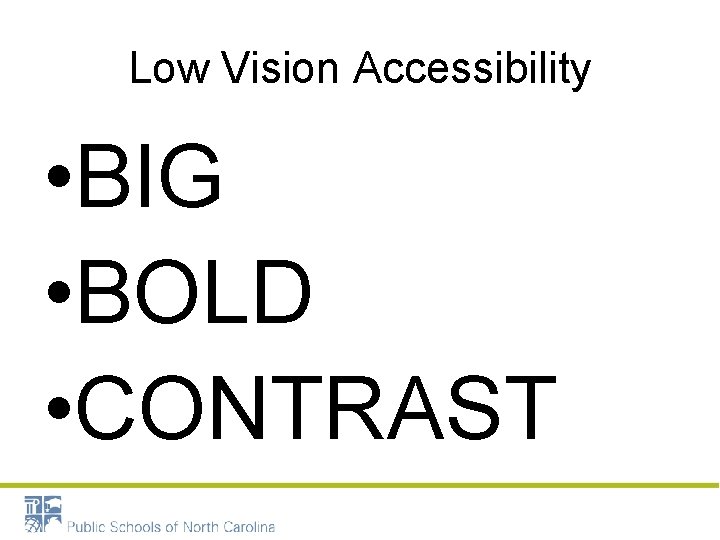 Low Vision Accessibility • BIG • BOLD • CONTRAST 