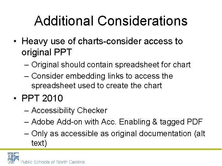 Additional Considerations • Heavy use of charts-consider access to original PPT – Original should
