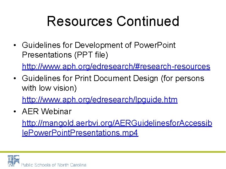 Resources Continued • Guidelines for Development of Power. Point Presentations (PPT file) http: //www.