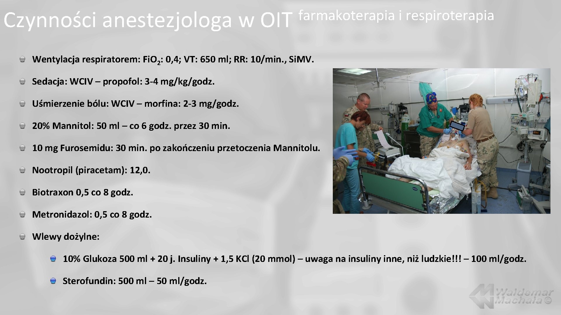 Czynności anestezjologa w OIT farmakoterapia i respiroterapia Wentylacja respiratorem: Fi. O 2: 0, 4;