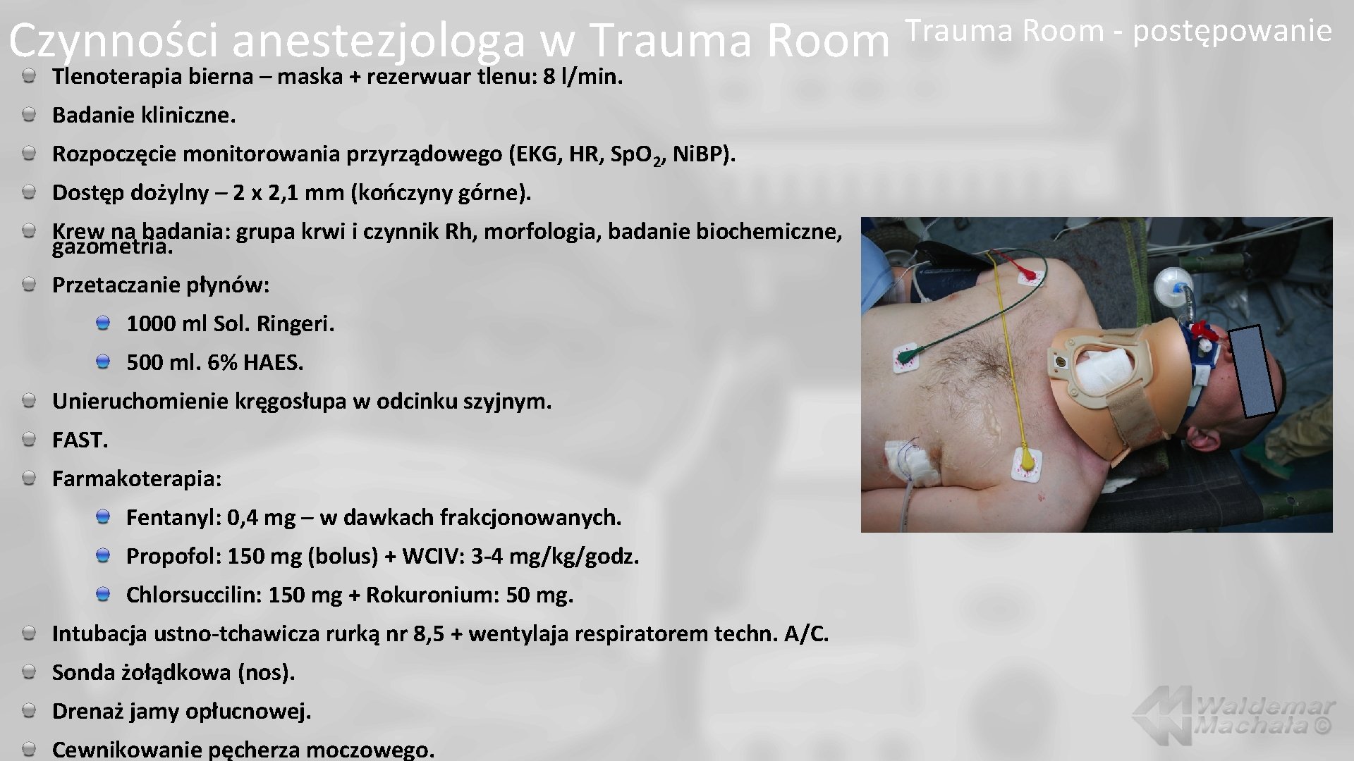 Czynności anestezjologa w Trauma Room Tlenoterapia bierna – maska + rezerwuar tlenu: 8 l/min.