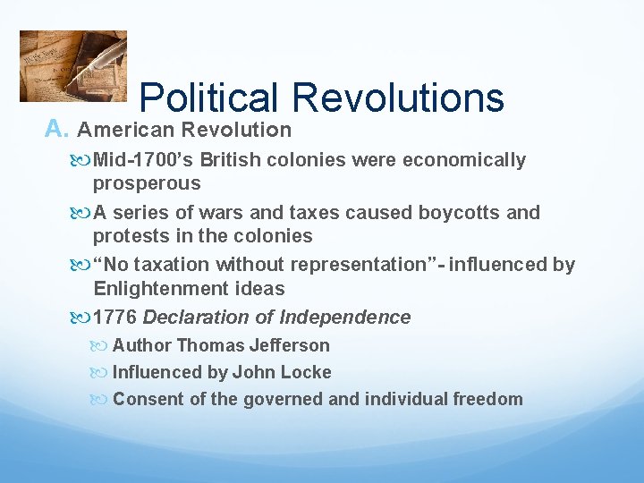 Political Revolutions A. American Revolution Mid-1700’s British colonies were economically prosperous A series of