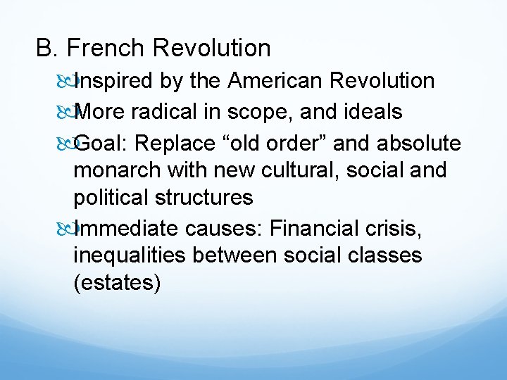 B. French Revolution Inspired by the American Revolution More radical in scope, and ideals