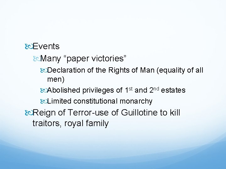  Events Many “paper victories” Declaration of the Rights of Man (equality of all
