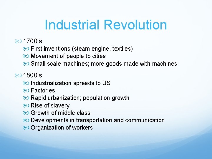 Industrial Revolution 1700’s First inventions (steam engine, textiles) Movement of people to cities Small