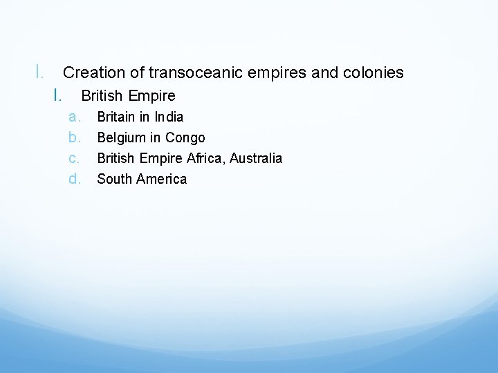 I. Creation of transoceanic empires and colonies I. British Empire a. Britain in India