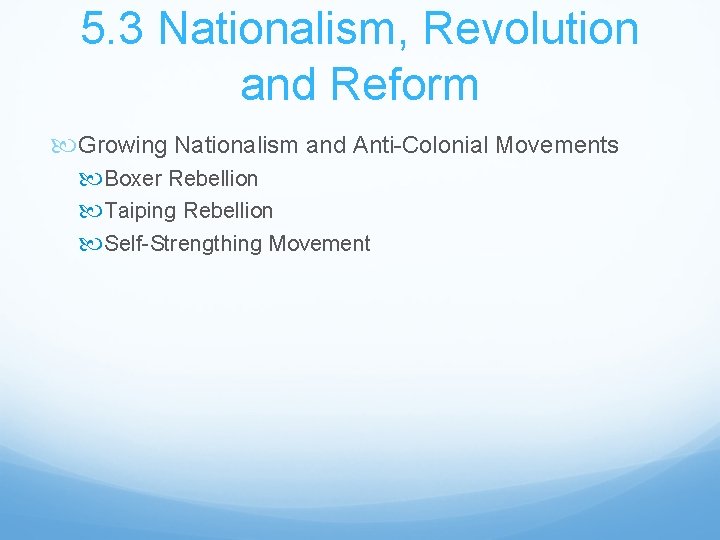 5. 3 Nationalism, Revolution and Reform Growing Nationalism and Anti-Colonial Movements Boxer Rebellion Taiping