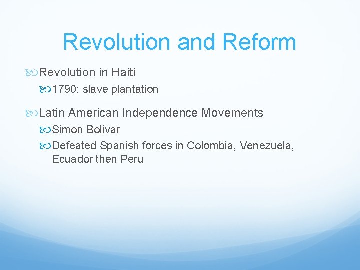 Revolution and Reform Revolution in Haiti 1790; slave plantation Latin American Independence Movements Simon