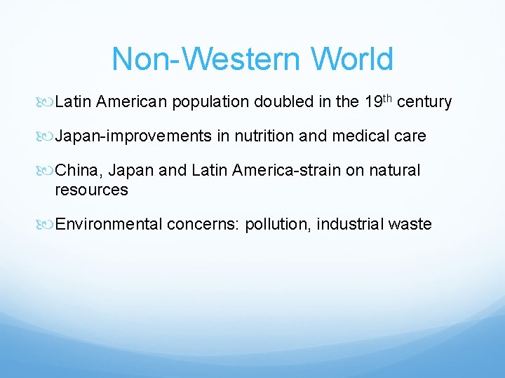 Non-Western World Latin American population doubled in the 19 th century Japan-improvements in nutrition