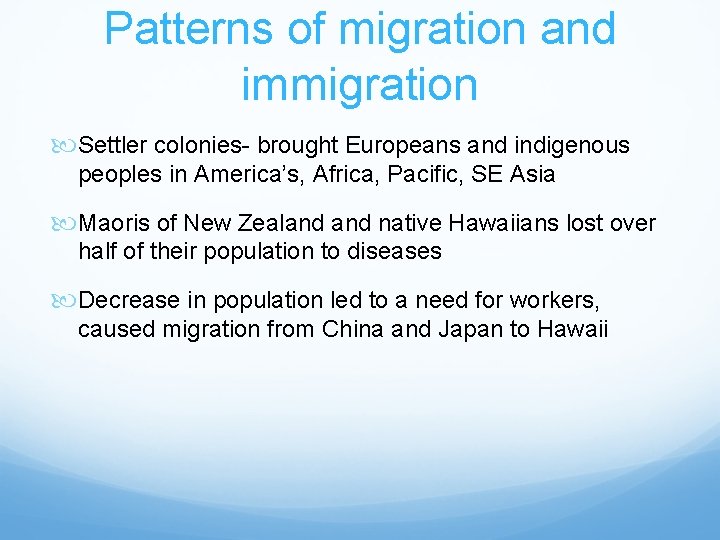 Patterns of migration and immigration Settler colonies- brought Europeans and indigenous peoples in America’s,