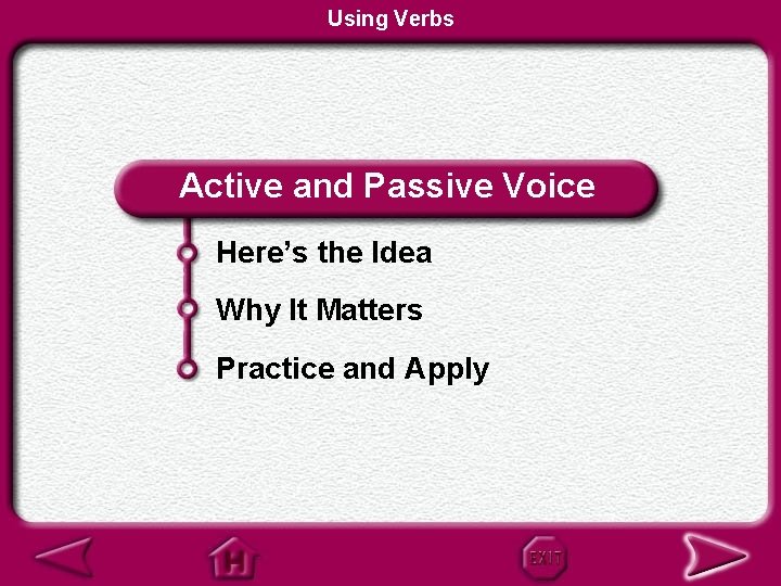 Using Verbs Active and Passive Voice Here’s the Idea Why It Matters Practice and