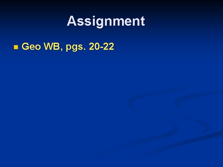 Assignment n Geo WB, pgs. 20 -22 