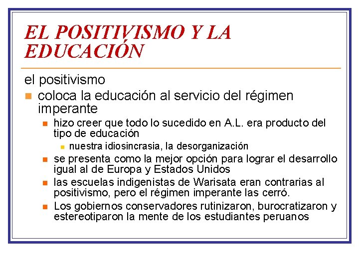 EL POSITIVISMO Y LA EDUCACIÓN el positivismo n coloca la educación al servicio del
