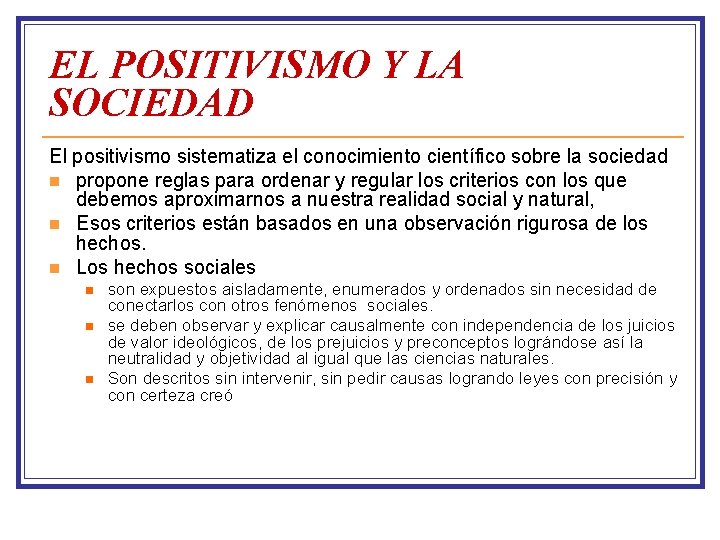 EL POSITIVISMO Y LA SOCIEDAD El positivismo sistematiza el conocimiento científico sobre la sociedad