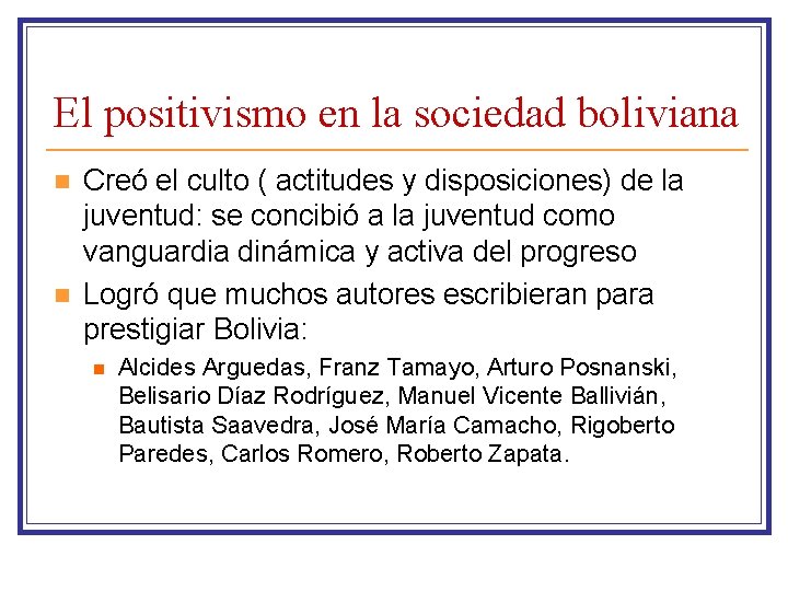 El positivismo en la sociedad boliviana n n Creó el culto ( actitudes y