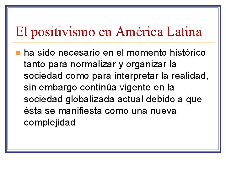 El positivismo en América Latina n ha sido necesario en el momento histórico tanto