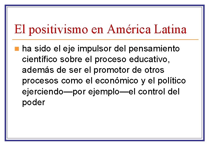 El positivismo en América Latina n ha sido el eje impulsor del pensamiento científico
