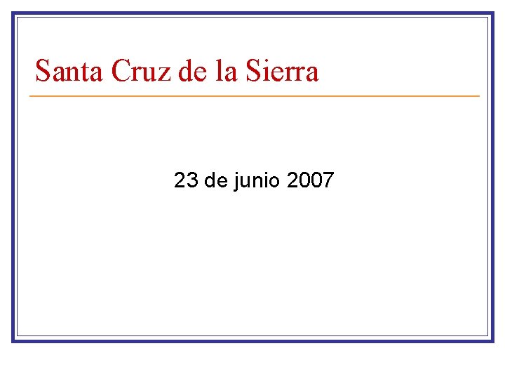 Santa Cruz de la Sierra 23 de junio 2007 