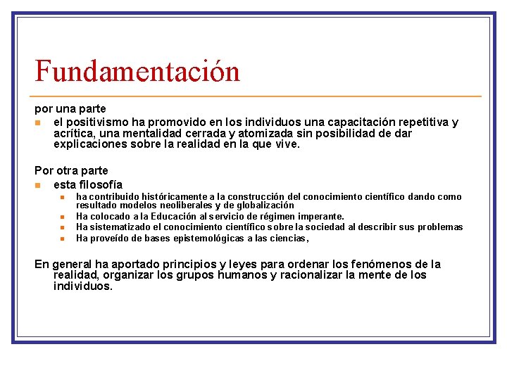 Fundamentación por una parte n el positivismo ha promovido en los individuos una capacitación