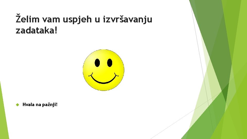 Želim vam uspjeh u izvršavanju zadataka! Hvala na pažnji! 