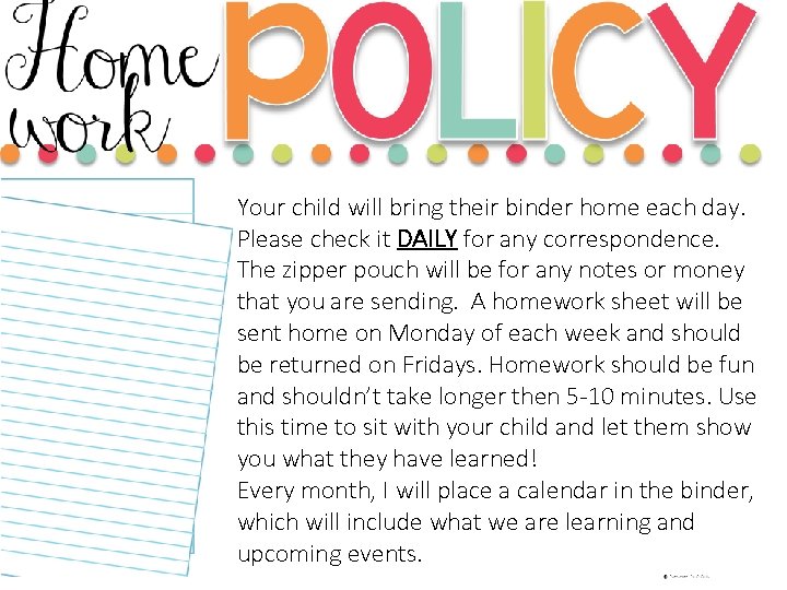 Your child will bring their binder home each day. Please check it DAILY for