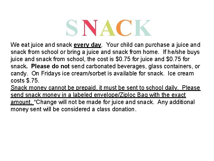 S NACK We eat juice and snack every day. Your child can purchase a