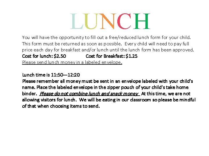 LUNCH You will have the opportunity to fill out a free/reduced lunch form for