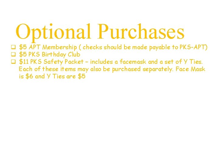 Optional Purchases q $5 APT Membership ( checks should be made payable to PKS-APT)