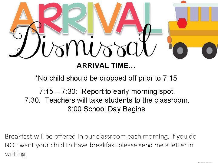 ARRIVAL TIME… *No child should be dropped off prior to 7: 15 – 7: