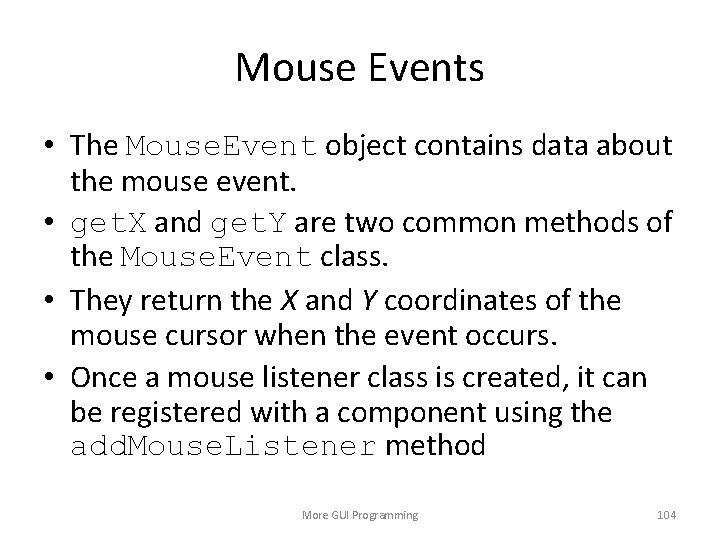 Mouse Events • The Mouse. Event object contains data about the mouse event. •