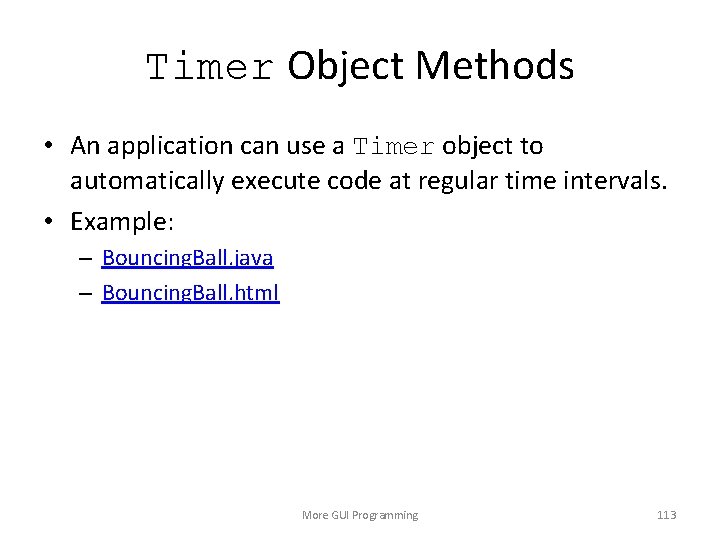 Timer Object Methods • An application can use a Timer object to automatically execute