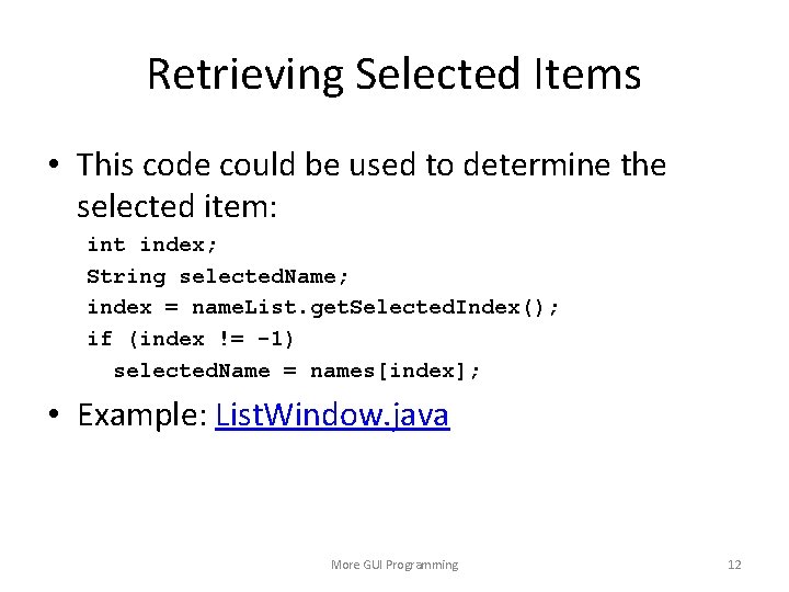 Retrieving Selected Items • This code could be used to determine the selected item: