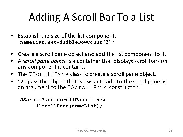 Adding A Scroll Bar To a List • Establish the size of the list