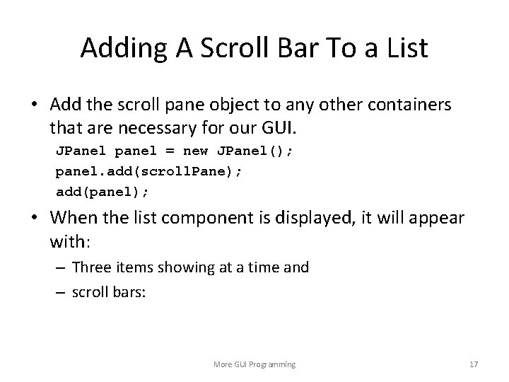 Adding A Scroll Bar To a List • Add the scroll pane object to
