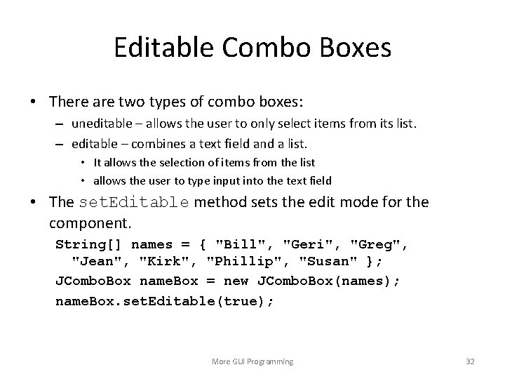 Editable Combo Boxes • There are two types of combo boxes: – uneditable –