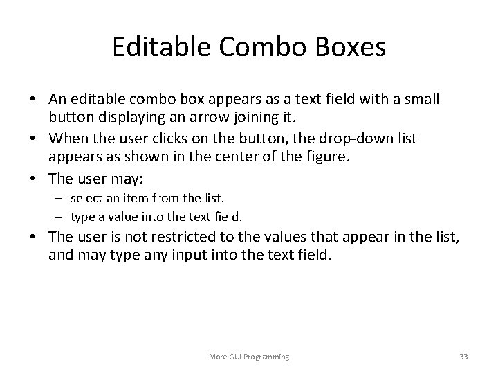 Editable Combo Boxes • An editable combo box appears as a text field with