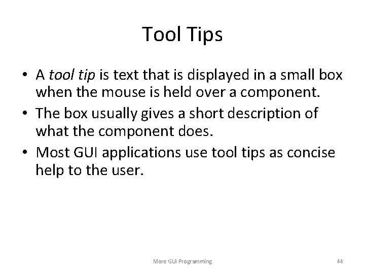 Tool Tips • A tool tip is text that is displayed in a small