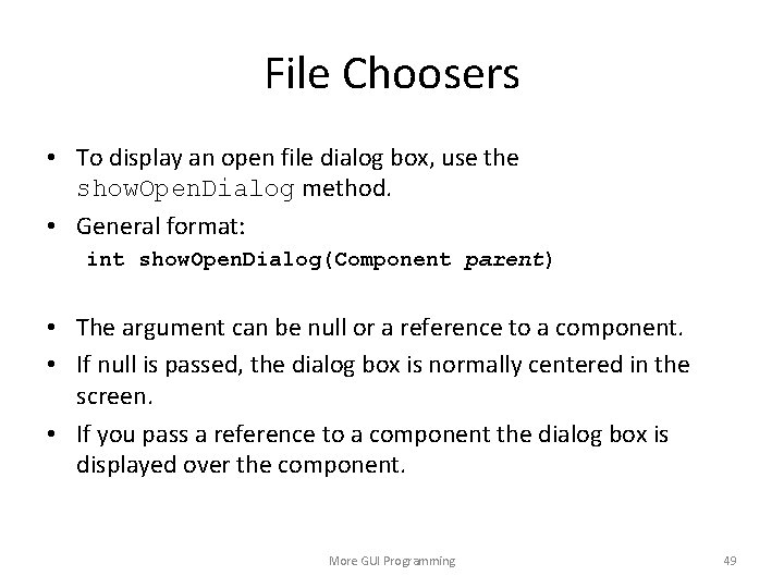File Choosers • To display an open file dialog box, use the show. Open.
