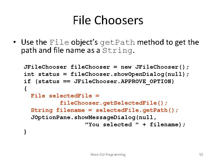 File Choosers • Use the File object’s get. Path method to get the path